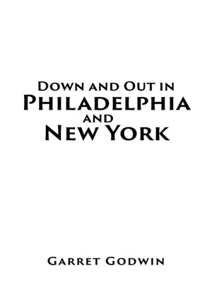 cover image of Down and Out in Philadelphia and New York